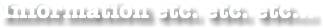 Information etc. etc. etc...