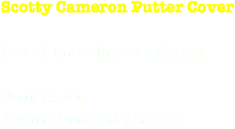 Scotty Cameron Putter Cover Hula Honolulu 2011 (New) Owner: Joi
Asking Price: MYR XXX